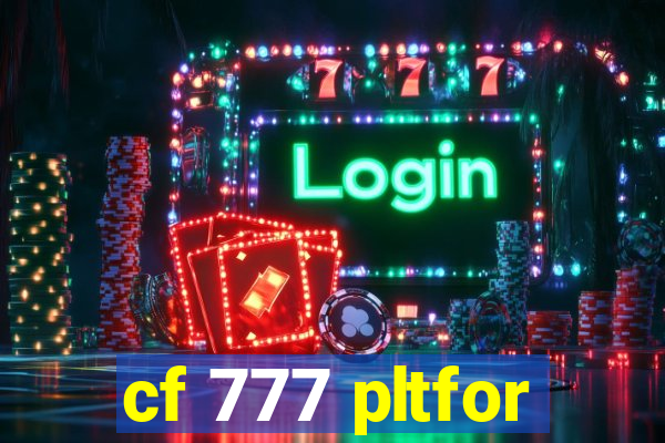 cf 777 pltfor